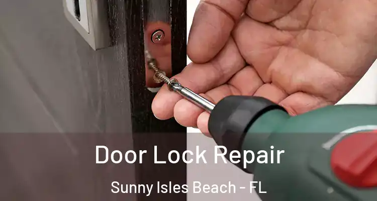  Door Lock Repair Sunny Isles Beach - FL