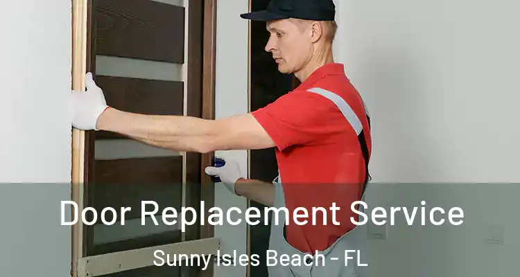 Door Replacement Service Sunny Isles Beach - FL