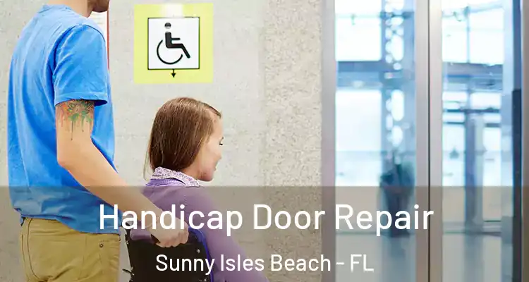  Handicap Door Repair Sunny Isles Beach - FL