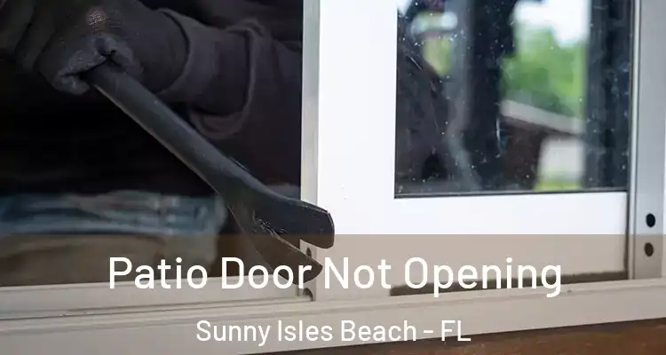  Patio Door Not Opening Sunny Isles Beach - FL