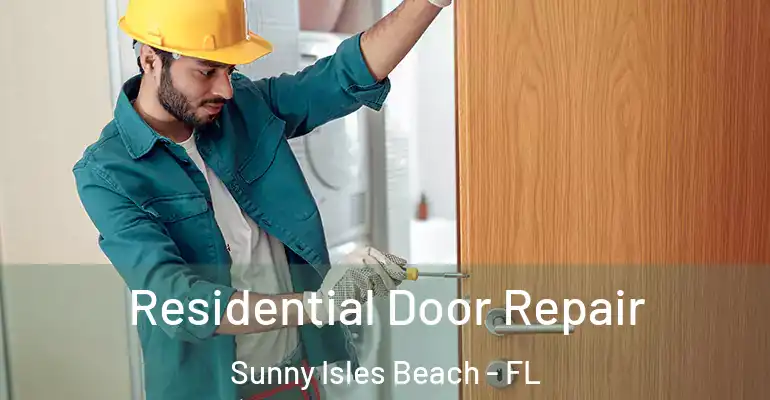  Residential Door Repair Sunny Isles Beach - FL