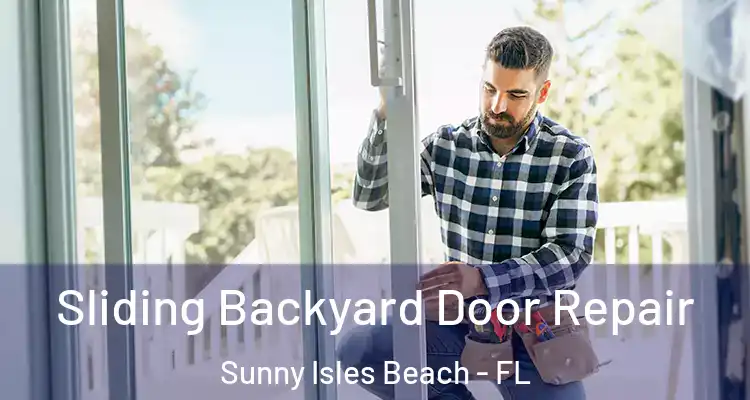  Sliding Backyard Door Repair Sunny Isles Beach - FL